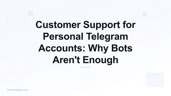 Customer support for personal Telegram accounts with Entergram CRM