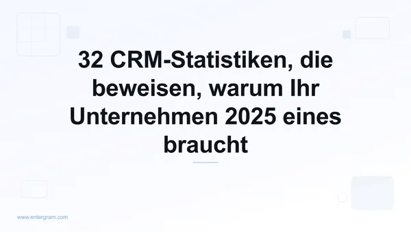 Card image for 32 CRM-Statistiken, die beweisen, warum Ihr Unternehmen 2025 eines braucht