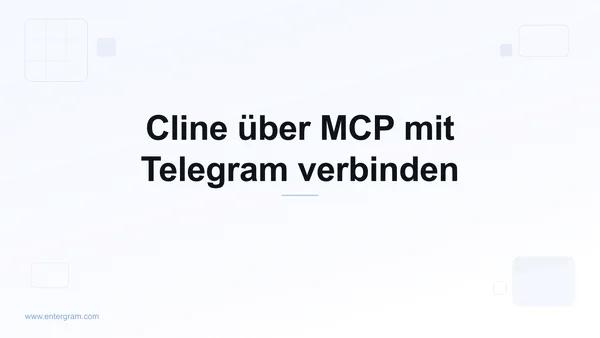 Cline via Entergram MCP mit Telegram verbinden