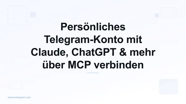 Persönliches Telegram-Konto über Entergram MCP mit Claude verbinden