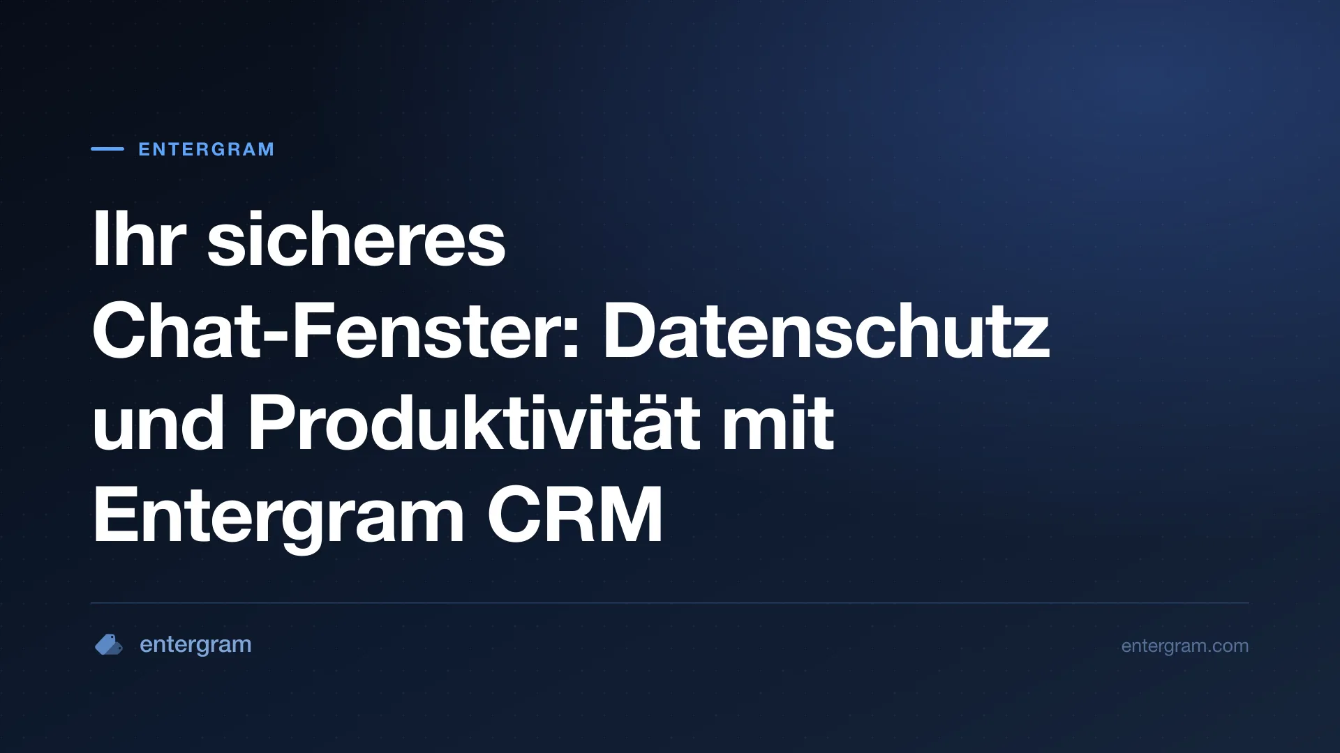 Card image for Ihr sicheres Chat-Fenster: Datenschutz und Produktivität mit Entergram CRM