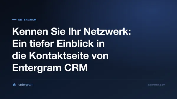 Card image for Kennen Sie Ihr Netzwerk: Ein tiefer Einblick in die Kontaktseite von Entergram CRM