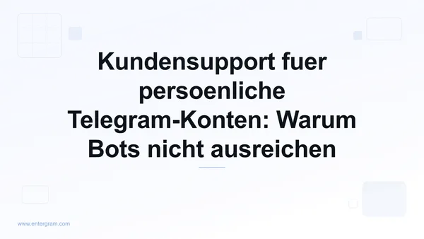 Kundensupport fuer persoenliche Telegram-Konten mit Entergram CRM