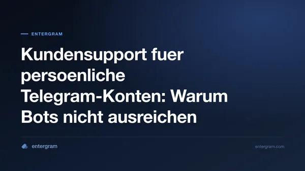 Kundensupport fuer persoenliche Telegram-Konten mit Entergram CRM