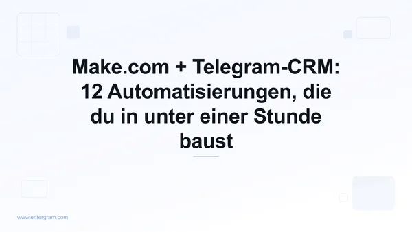 Make.com-Szenarien fuer Telegram-CRM mit Entergram