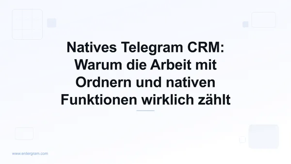 Card image for Natives Telegram CRM: Warum die Arbeit mit Ordnern und nativen Funktionen wirklich zählt