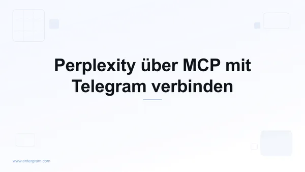 Perplexity via Entergram MCP mit Telegram verbinden