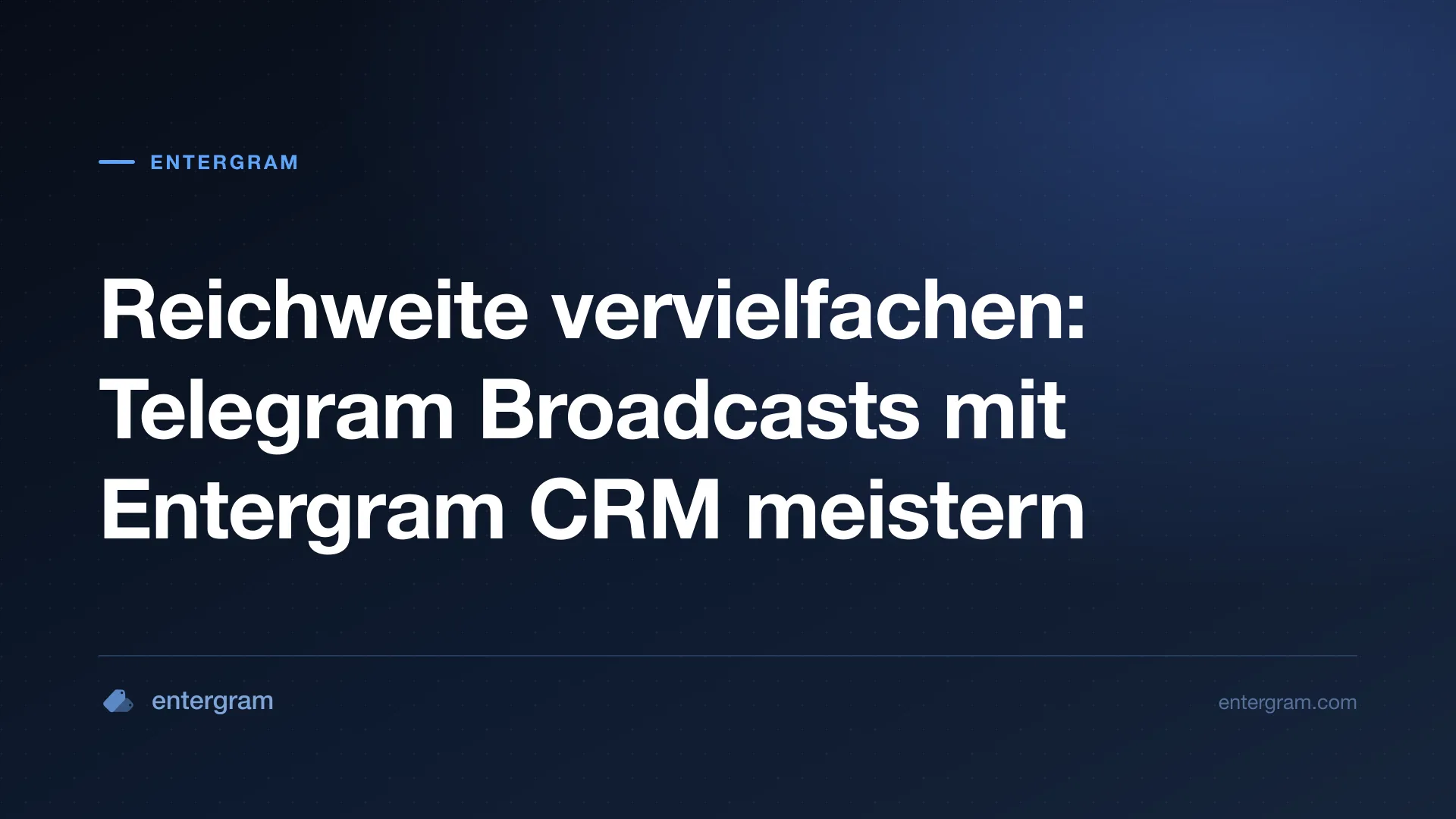 Card image for Reichweite vervielfachen: Telegram Broadcasts mit Entergram CRM meistern