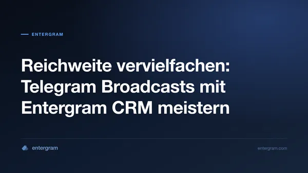 Card image for Reichweite vervielfachen: Telegram Broadcasts mit Entergram CRM meistern