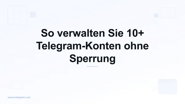 Card image for So verwalten Sie 10+ Telegram-Konten ohne Sperrung