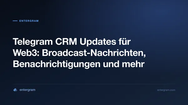 Card image for Telegram CRM Updates für Web3: Broadcast-Nachrichten, Benachrichtigungen und mehr