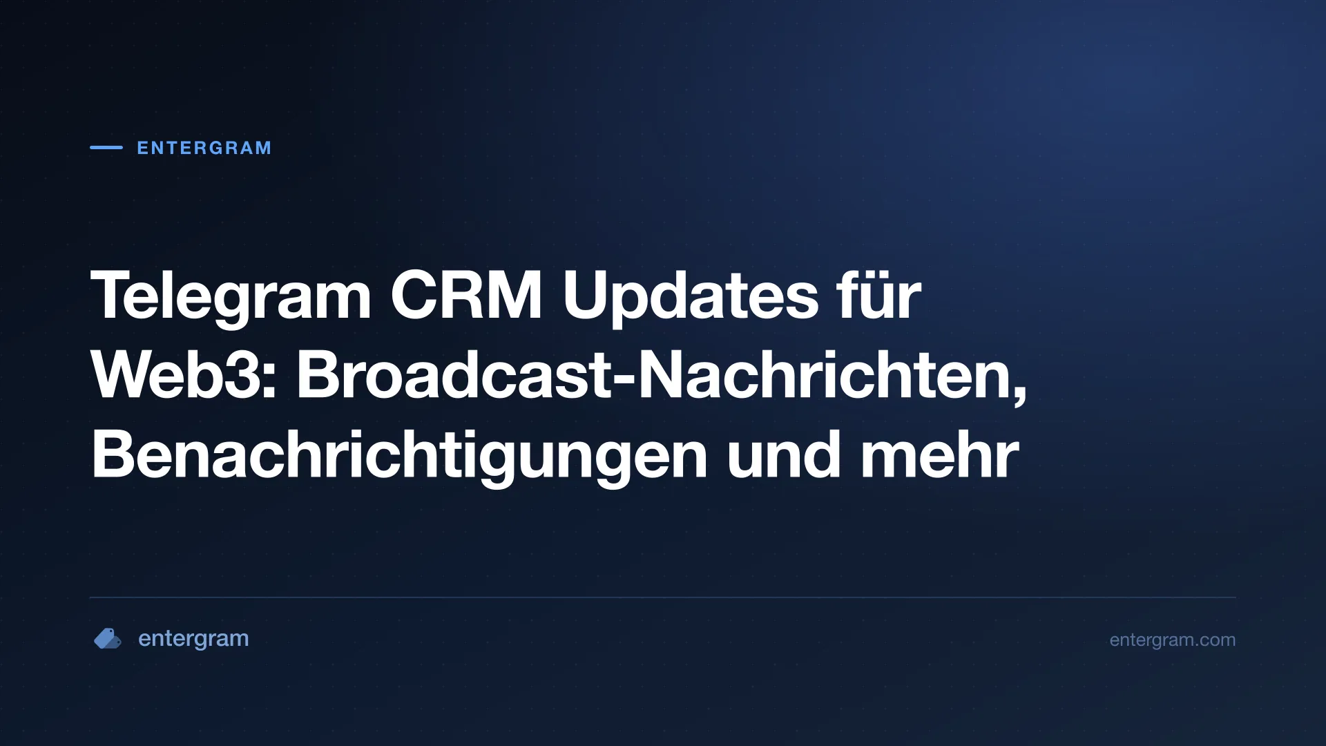 Card image for Telegram CRM Updates für Web3: Broadcast-Nachrichten, Benachrichtigungen und mehr