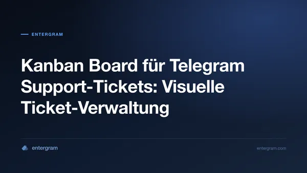 Kanban-Board-Ansicht zur Verwaltung von Telegram Support-Tickets