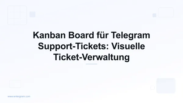 Kanban-Board-Ansicht zur Verwaltung von Telegram Support-Tickets