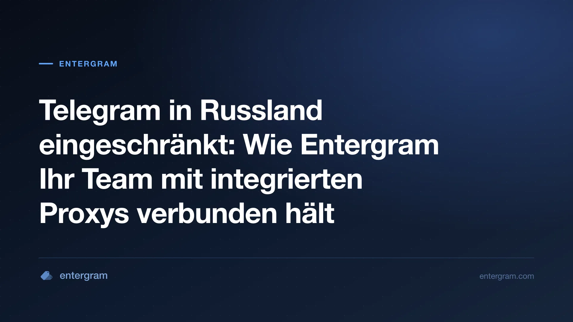 Telegram-Einschränkungen in Russland und Umgehung durch den Entergram-Proxy
