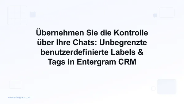 Card image for Übernehmen Sie die Kontrolle über Ihre Chats: Unbegrenzte benutzerdefinierte Labels & Tags in Entergram CRM