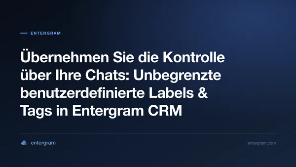 Card image for Übernehmen Sie die Kontrolle über Ihre Chats: Unbegrenzte benutzerdefinierte Labels & Tags in Entergram CRM