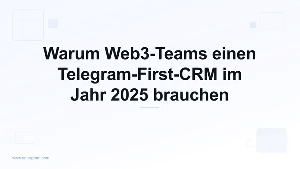Card image for Warum Web3-Teams einen Telegram-First-CRM im Jahr 2025 brauchen