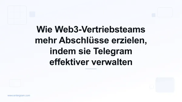 Card image for Wie Web3-Vertriebsteams mehr Abschlüsse erzielen, indem sie Telegram effektiver verwalten