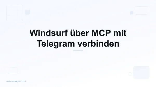 Windsurf via Entergram MCP mit Telegram verbinden