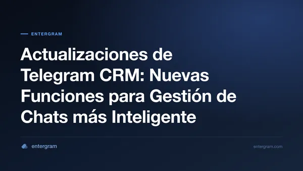 Card image for Actualizaciones de Telegram CRM: Nuevas Funciones para Gestión de Chats más Inteligente