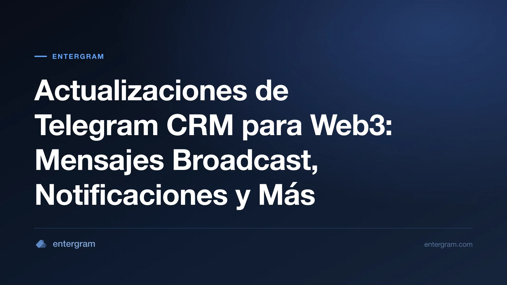 Card image for Actualizaciones de Telegram CRM para Web3: Mensajes Broadcast, Notificaciones y Más