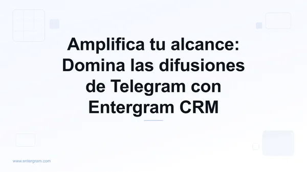 Card image for Amplifica tu alcance: Domina las difusiones de Telegram con Entergram CRM