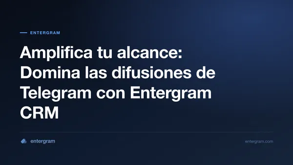 Card image for Amplifica tu alcance: Domina las difusiones de Telegram con Entergram CRM