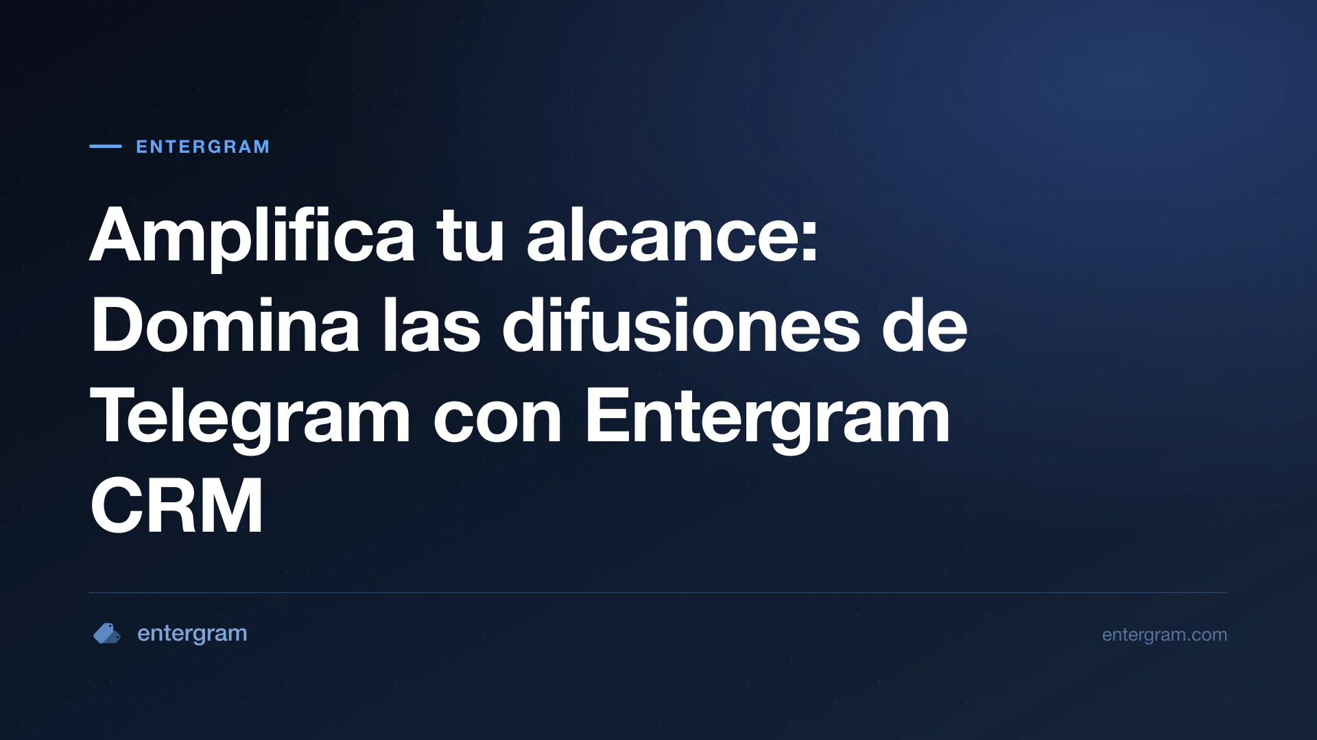 Card image for Amplifica tu alcance: Domina las difusiones de Telegram con Entergram CRM