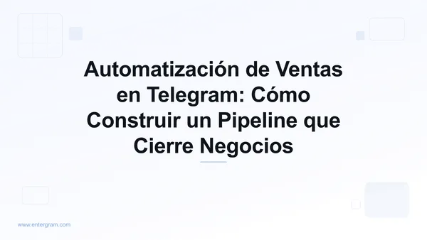 Card image for Automatización de Ventas en Telegram Guía de Pipeline