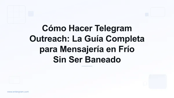 Guía completa de Telegram outreach para equipos de negocio