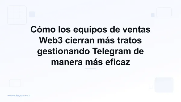 Card image for Cómo los equipos de ventas Web3 cierran más tratos gestionando Telegram de manera más eficaz