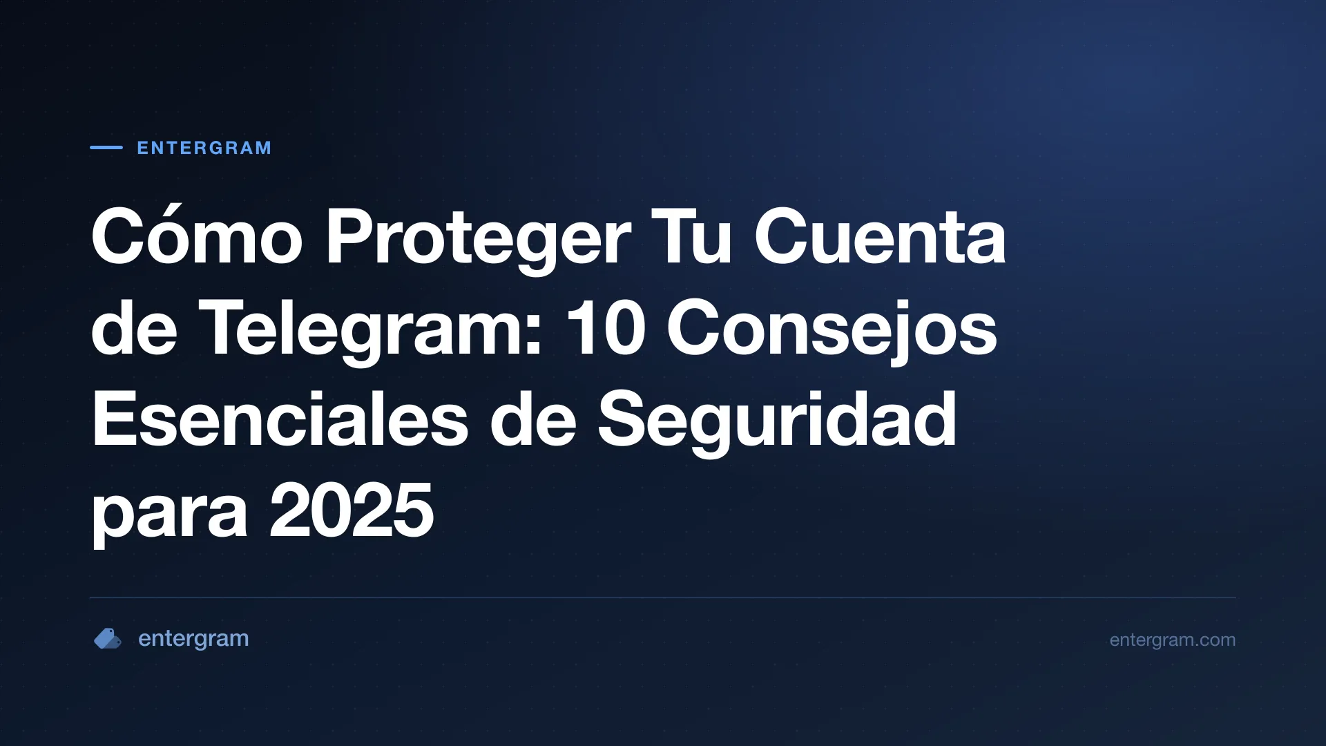 Cómo proteger tu cuenta de Telegram consejos de seguridad