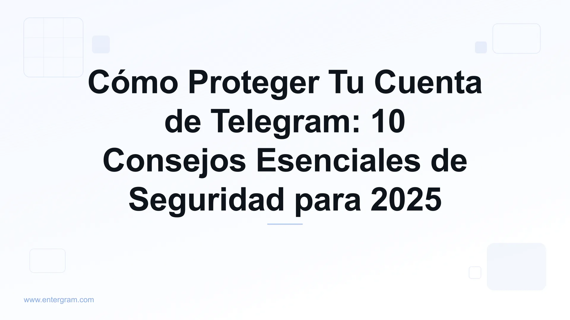 Cómo proteger tu cuenta de Telegram consejos de seguridad