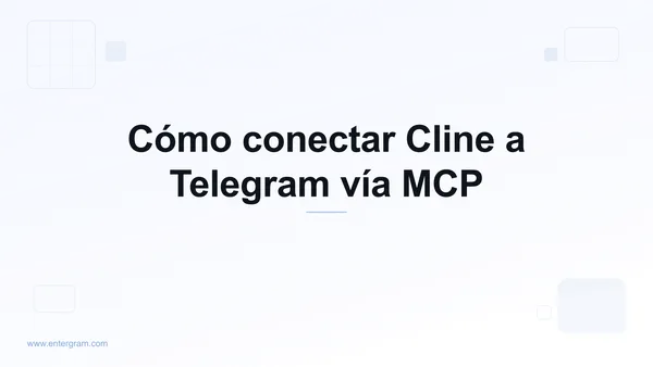 Conectar Cline a Telegram vía Entergram MCP