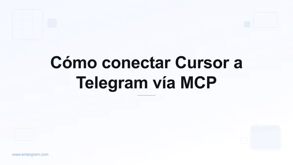Conectar Cursor a Telegram vía Entergram MCP