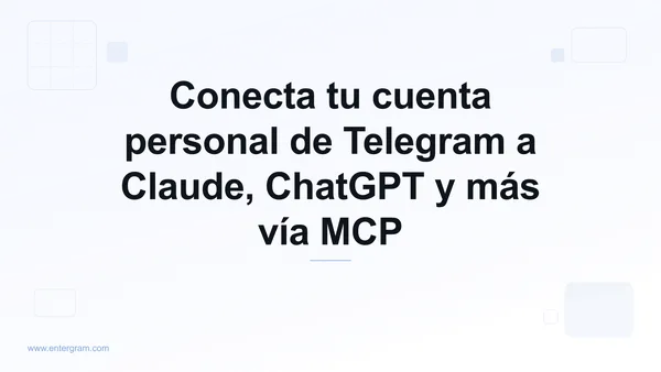 Conecta tu cuenta de Telegram a Claude vía Entergram MCP