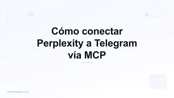 Conectar Perplexity a Telegram vía Entergram MCP