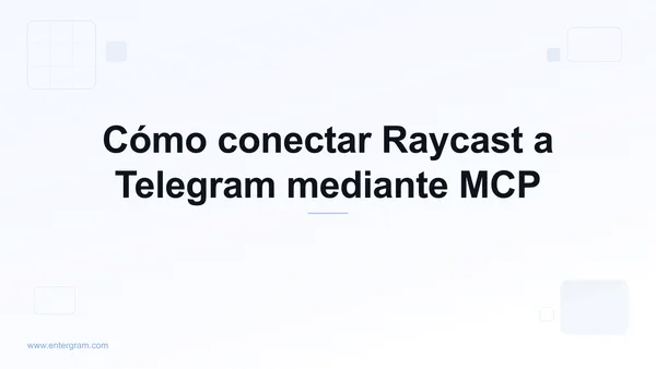 Conectar Raycast a Telegram mediante Entergram MCP