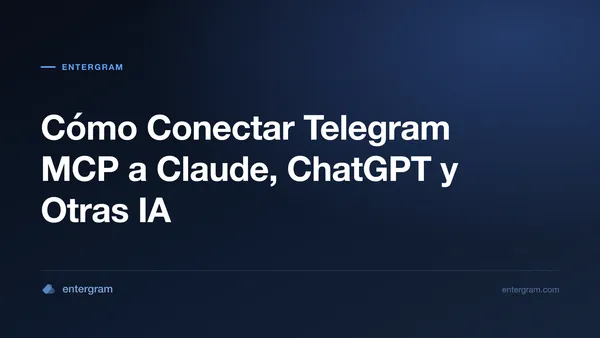 Conecta tu cuenta de Telegram a Claude vía Entergram MCP