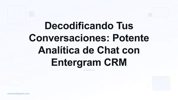 Card image for Decodificando Tus Conversaciones: Potente Analítica de Chat con Entergram CRM
