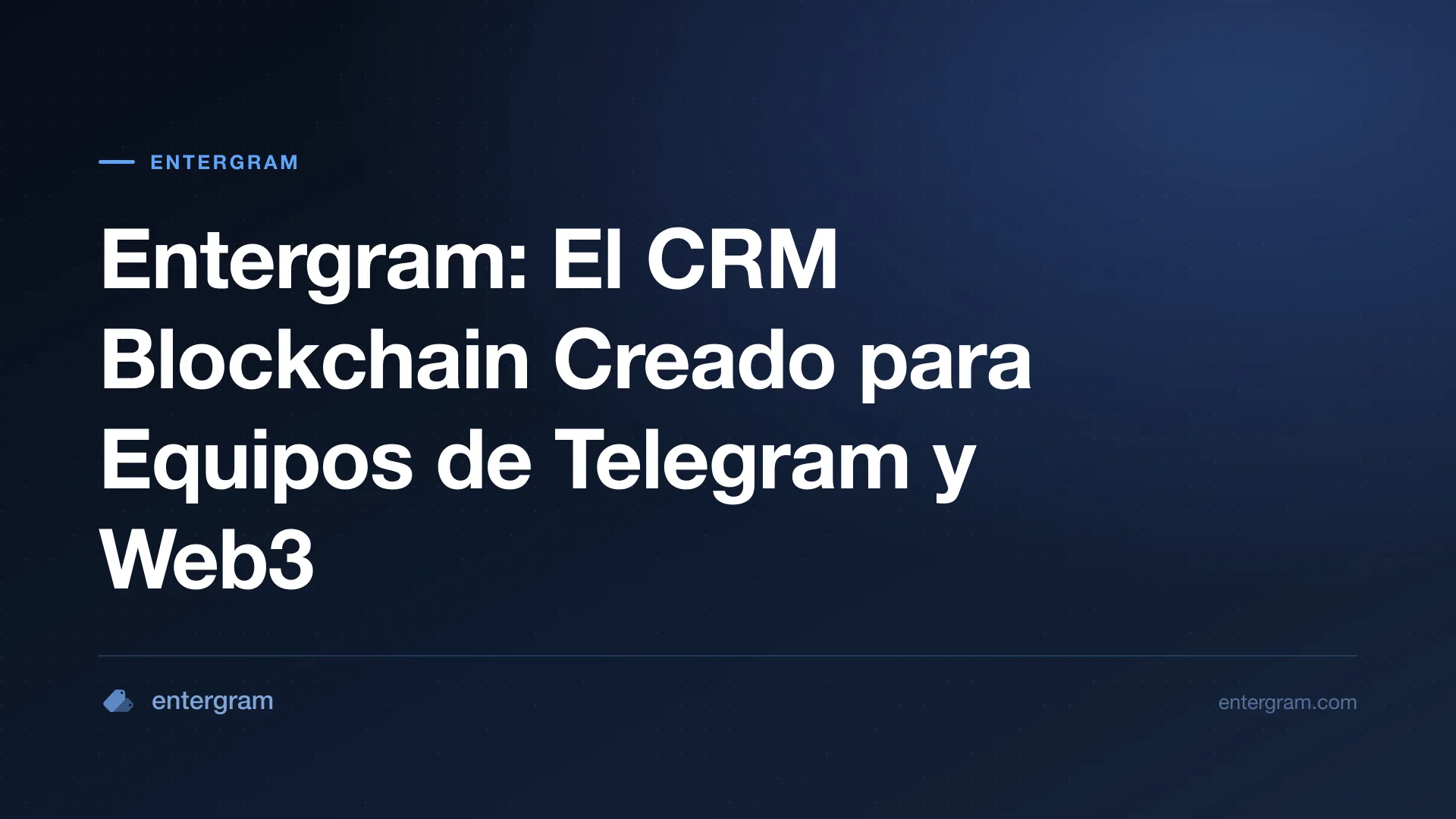 Card image for Entergram: El CRM Blockchain Creado para Equipos de Telegram y Web3