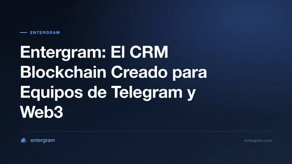 Card image for Entergram: El CRM Blockchain Creado para Equipos de Telegram y Web3