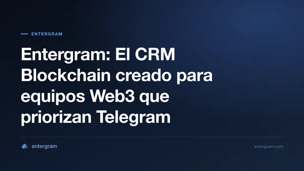 Card image for Entergram: El CRM Blockchain creado para equipos Web3 que priorizan Telegram