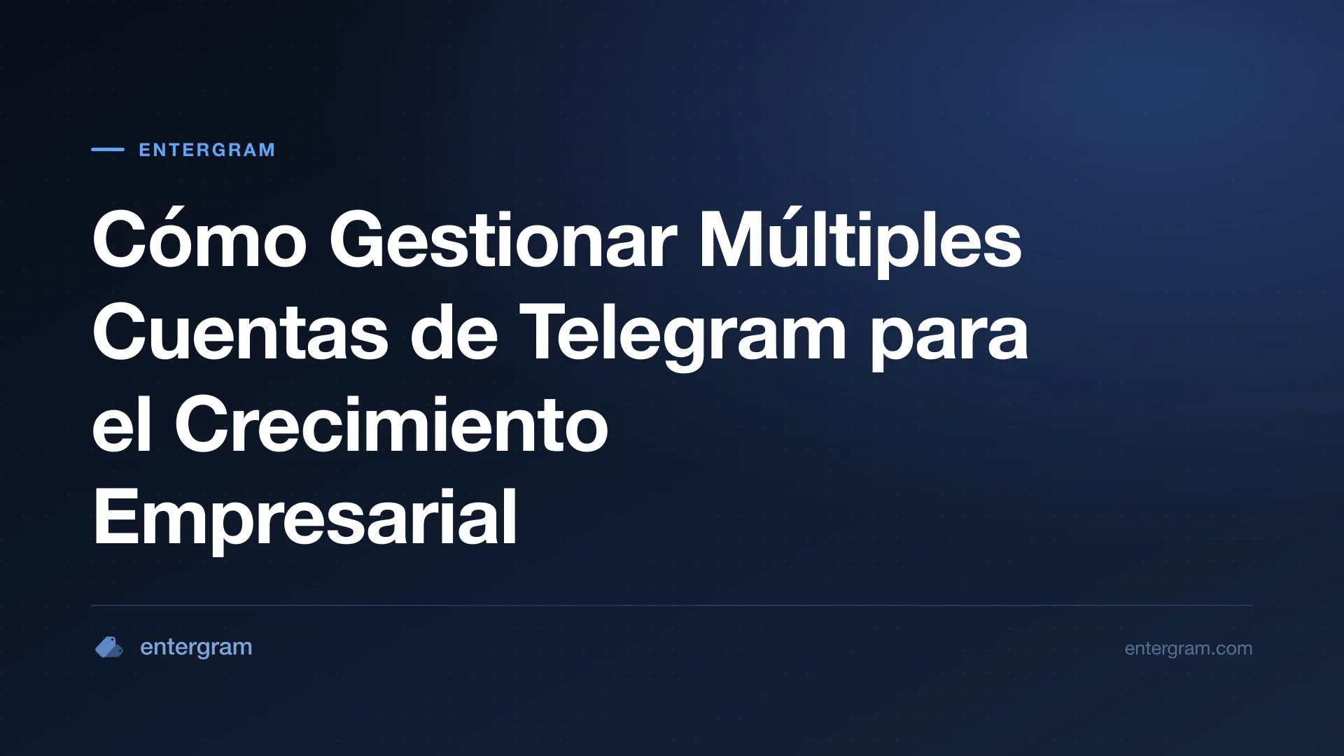 Card image for Cómo Gestionar Múltiples Cuentas de Telegram para el Crecimiento Empresarial