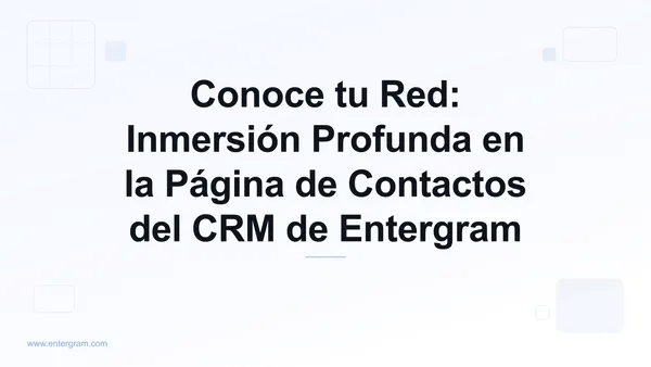 Card image for Conoce tu Red: Inmersión Profunda en la Página de Contactos del CRM de Entergram
