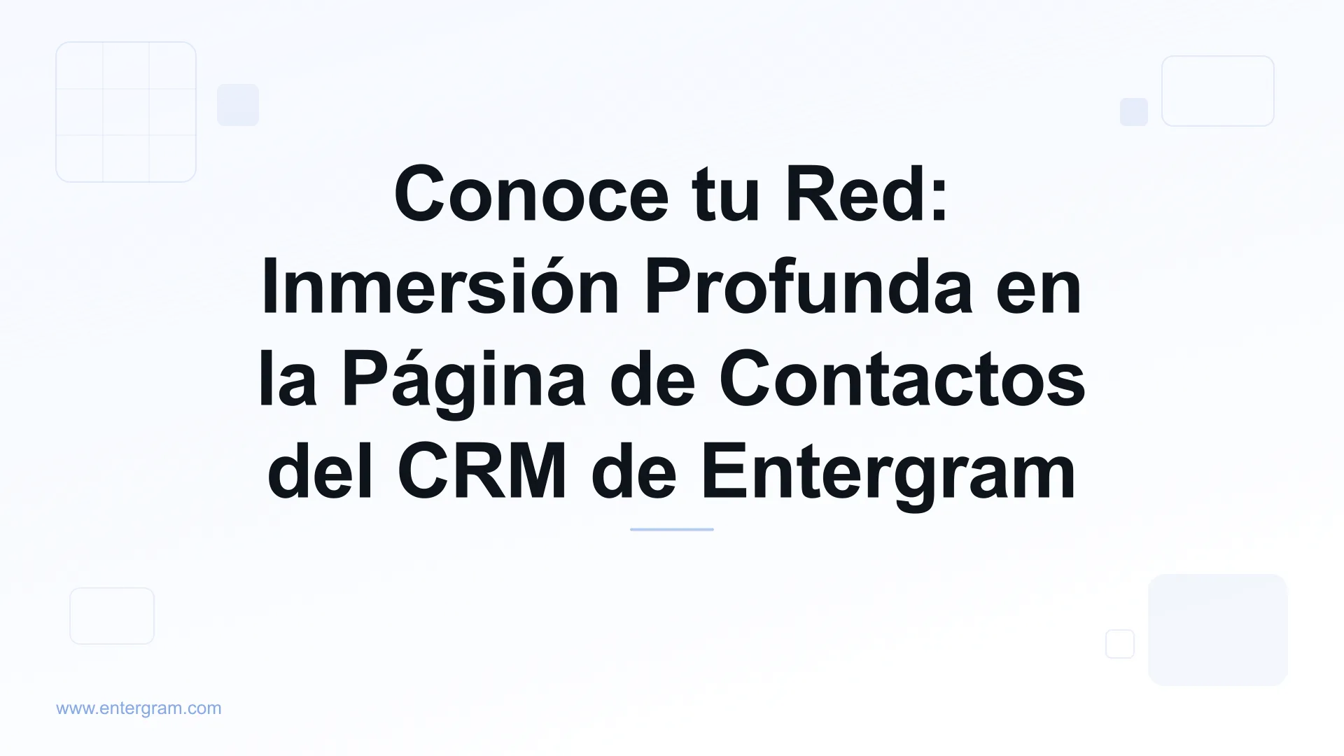 Card image for Conoce tu Red: Inmersión Profunda en la Página de Contactos del CRM de Entergram