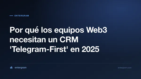 Card image for Por qué los equipos Web3 necesitan un CRM 'Telegram-First' en 2025