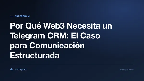 Card image for Por Qué Web3 Necesita un Telegram CRM: El Caso para Comunicación Estructurada