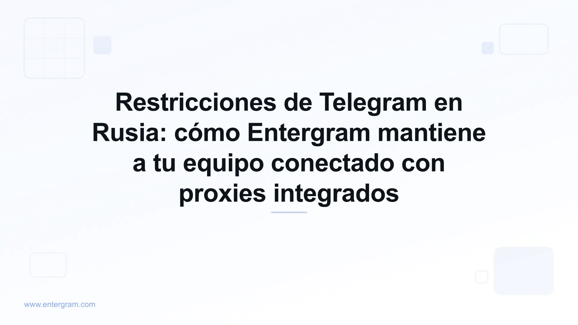 Restricciones de Telegram en Rusia y bypass mediante el proxy de Entergram